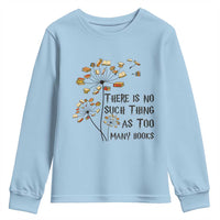 Funny Bookworm Saying Youth Sweatshirt There Is No Such Thing As Too Many Books - Wonder Print Shop