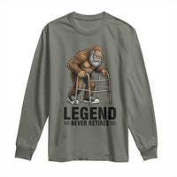 Funny Old Bigfoot Retirement Gift Long Sleeve Shirt Legend Never Retires