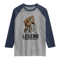 Funny Old Bigfoot Retirement Gift Raglan Shirt Legend Never Retires