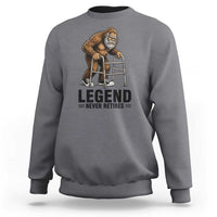 Funny Old Bigfoot Retirement Gift Sweatshirt Legend Never Retires