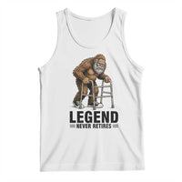 Funny Old Bigfoot Retirement Gift Tank Top Legend Never Retires