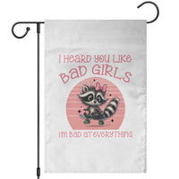 I Heard You Like Bad Girls Garden Flag Funny Sarcastic Raccoon Lover - Wonder Print Shop