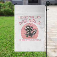 I Heard You Like Bad Girls Garden Flag Funny Sarcastic Raccoon Lover - Wonder Print Shop