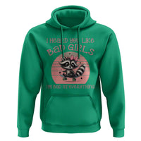 I Heard You Like Bad Girls Hoodie Funny Sarcastic Raccoon Lover - Wonder Print Shop