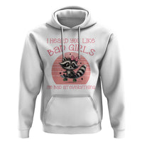 I Heard You Like Bad Girls Hoodie Funny Sarcastic Raccoon Lover - Wonder Print Shop