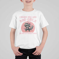 I Heard You Like Bad Girls T Shirt For Kid Funny Sarcastic Raccoon Lover - Wonder Print Shop