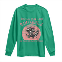 I Heard You Like Bad Girls Long Sleeve Shirt Funny Sarcastic Raccoon Lover - Wonder Print Shop
