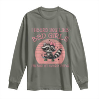 I Heard You Like Bad Girls Long Sleeve Shirt Funny Sarcastic Raccoon Lover - Wonder Print Shop