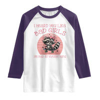 I Heard You Like Bad Girls Raglan Shirt Funny Sarcastic Raccoon Lover - Wonder Print Shop