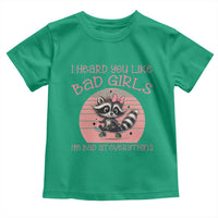 I Heard You Like Bad Girls Toddler T Shirt Funny Sarcastic Raccoon Lover - Wonder Print Shop