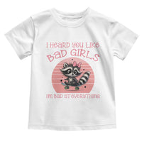 I Heard You Like Bad Girls Toddler T Shirt Funny Sarcastic Raccoon Lover - Wonder Print Shop