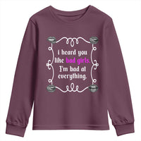 Funny Sarcastic Youth Sweatshirt I Heard You Like Bad Girls I Am Bad At Everything - Wonder Print Shop