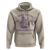 I Heard You Like Bad Girls Hoodie Funny Sarcastic Skeleton Lover - Wonder Print Shop