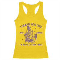 I Heard You Like Bad Girls Racerback Tank Top Funny Sarcastic Skeleton Lover - Wonder Print Shop