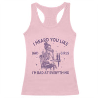 I Heard You Like Bad Girls Racerback Tank Top Funny Sarcastic Skeleton Lover - Wonder Print Shop