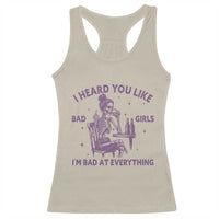 I Heard You Like Bad Girls Racerback Tank Top Funny Sarcastic Skeleton Lover - Wonder Print Shop