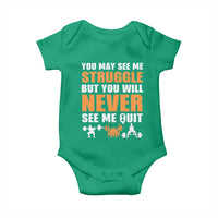Gym Motivation Quote Baby Onesie You May See Me Struggle Never See Me Quit - Wonder Print Shop