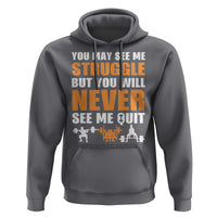 Gym Motivation Quote Hoodie You May See Me Struggle Never See Me Quit - Wonder Print Shop