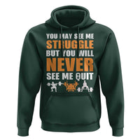 Gym Motivation Quote Hoodie You May See Me Struggle Never See Me Quit - Wonder Print Shop