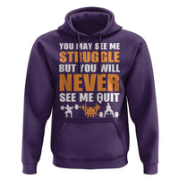 Gym Motivation Quote Hoodie You May See Me Struggle Never See Me Quit - Wonder Print Shop