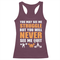Gym Motivation Quote Racerback Tank Top You May See Me Struggle Never See Me Quit - Wonder Print Shop