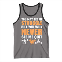 Gym Motivation Quote Tank Top You May See Me Struggle Never See Me Quit - Wonder Print Shop