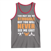 Gym Motivation Quote Tank Top You May See Me Struggle Never See Me Quit - Wonder Print Shop