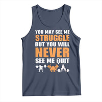 Gym Motivation Quote Tank Top You May See Me Struggle Never See Me Quit - Wonder Print Shop