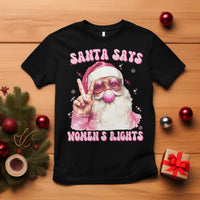Funny Santa Says Womens Rights T Shirt Feminist Activist Christmas Gift - Wonder Print Shop