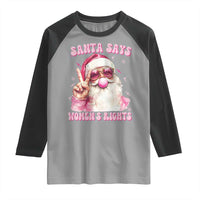 Funny Santa Says Womens Rights Raglan Shirt Feminist Activist Christmas Gift - Wonder Print Shop
