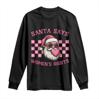 Funny Feminist Activist Christmas Long Sleeve Shirt Santa Says Womens Rights - Wonder Print Shop