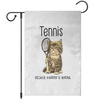 Funny Cat Plays Tennis Garden Flag Because Murder Is Wrong - Wonder Print Shop