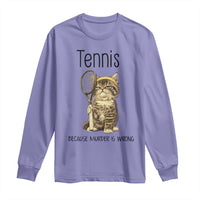 Funny Cat Plays Tennis Long Sleeve Shirt Because Murder Is Wrong - Wonder Print Shop