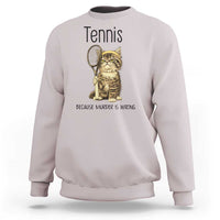 Funny Cat Plays Tennis Sweatshirt Because Murder Is Wrong - Wonder Print Shop