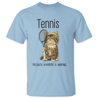 Funny Cat Plays Tennis T Shirt Because Murder Is Wrong - Wonder Print Shop