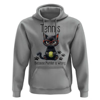 Funny Tennis Cat Gift Hoodie Because Murder Is Wrong - Wonder Print Shop