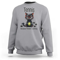 Funny Tennis Cat Gift Sweatshirt Because Murder Is Wrong - Wonder Print Shop