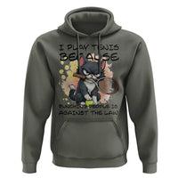 Funny Cat Plays Tennis Hoodie Because Punching People Is Against The Law - Wonder Print Shop