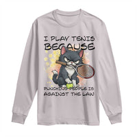 Funny Cat Plays Tennis Long Sleeve Shirt Because Punching People Is Against The Law - Wonder Print Shop