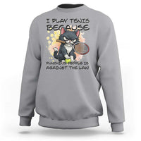 Funny Cat Plays Tennis Sweatshirt Because Punching People Is Against The Law - Wonder Print Shop