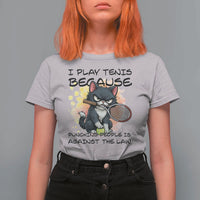 Funny Cat Plays Tennis T Shirt For Women Because Punching People Is Against The Law - Wonder Print Shop