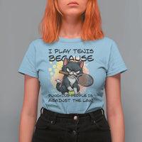 Funny Cat Plays Tennis T Shirt For Women Because Punching People Is Against The Law - Wonder Print Shop