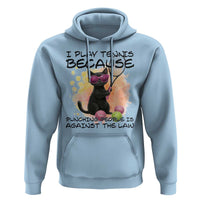 Because Punching People Is Against The Law Hoodie Funny Tennis Cat Gift - Wonder Print Shop
