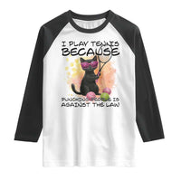 Because Punching People Is Against The Law Raglan Shirt Funny Tennis Cat Gift - Wonder Print Shop