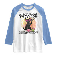 Because Punching People Is Against The Law Raglan Shirt Funny Tennis Cat Gift - Wonder Print Shop