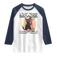 Because Punching People Is Against The Law Raglan Shirt Funny Tennis Cat Gift - Wonder Print Shop