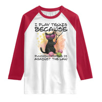Because Punching People Is Against The Law Raglan Shirt Funny Tennis Cat Gift - Wonder Print Shop