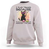 Because Punching People Is Against The Law Sweatshirt Funny Tennis Cat Gift - Wonder Print Shop