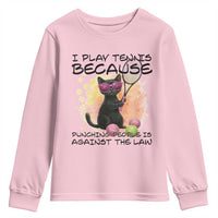 Because Punching People Is Against The Law Youth Sweatshirt Funny Tennis Cat Gift - Wonder Print Shop