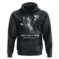 Funny Cat Plays Tennis Hoodie Just A Kitty Who Smashes Balls - Wonder Print Shop